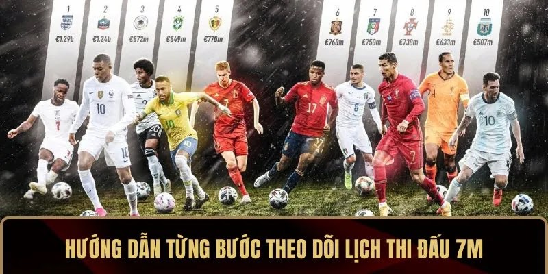 Hướng dẫn từng bước theo dõi lịch thi đấu 7M